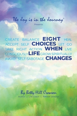 Eight Choices When Life Changes by Crowson, Betty Hill