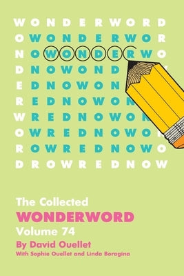 Collected Wonderword Volume 74 by Ouellet, David