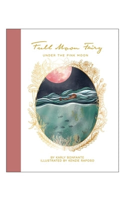 Full Moon Fairy: Under the Pink Moon by Bonfante, Karly