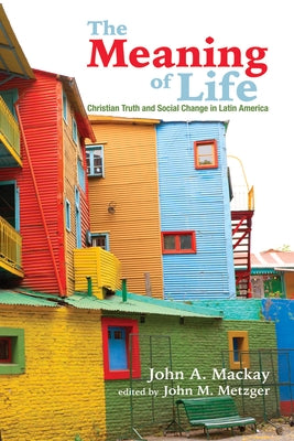 The Meaning of Life by MacKay, John a.