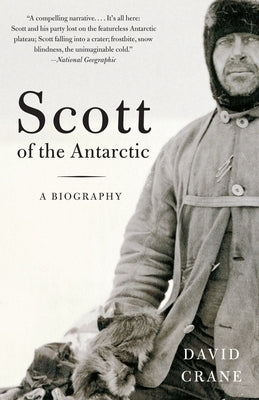 Scott of the Antarctic: A Life of Courage and Tragedy by Crane, David
