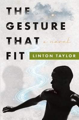 The Gesture That Fit by Taylor, Linton Q.