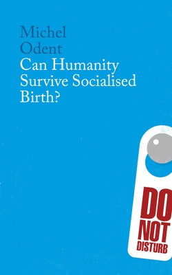 Can Humanity Survive Socialised Birth by Odent, Michel