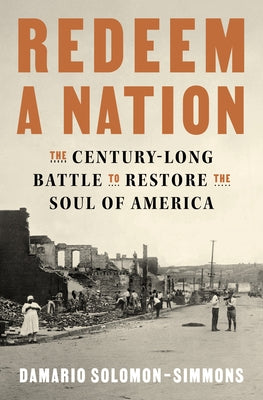 Redeem a Nation: The Century-Long Battle to Restore the Soul of America by Solomon-Simmons, Damario