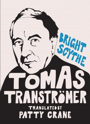 Bright Scythe: Selected Poems by Tomas Transtr?mer by Transtr?mer, Tomas