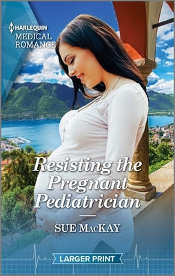 Resisting the Pregnant Pediatrician by MacKay, Sue