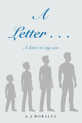 A Letter to My Son by Morales, Andrew J.