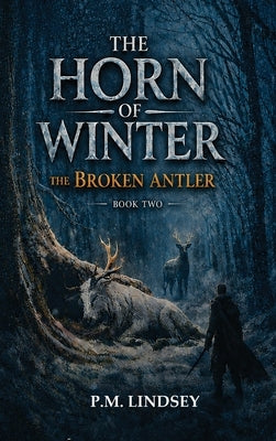 The Horn of Winter: The Broken Antler by Lindsey, P. M.