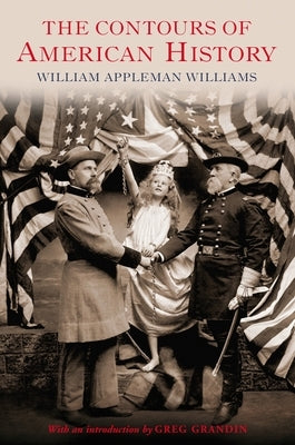 The Contours of American History by Williams, William Appleman
