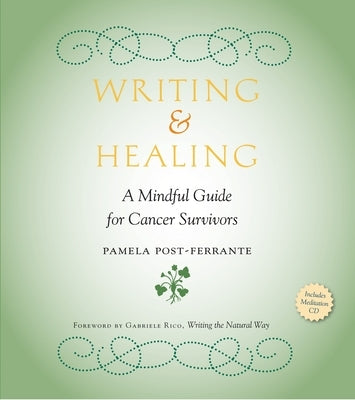 Writing & Healing: A Mindful Guide for Cancer Survivors [With CD (Audio)] by Post-Ferrante, Pamela