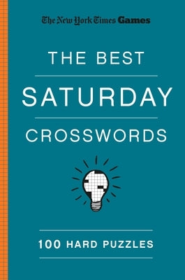 New York Times Games the Best Saturday Crosswords: 100 Hard Puzzles by Shortz, Will