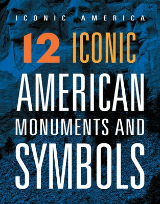 12 Iconic American Monuments and Symbols by Grack, Rachel