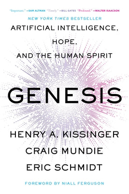 Genesis: Artificial Intelligence, Hope, and the Human Spirit by Kissinger, Henry a.