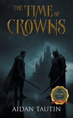 The Time of Crowns by Tautin, Aidan