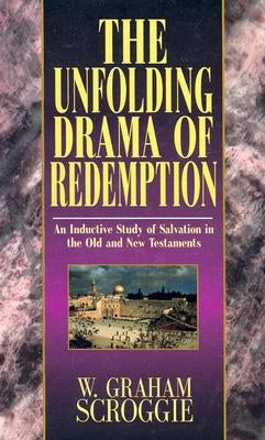 The Unfolding Drama of Redemption by Scroggie, W. Graham
