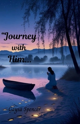 Journey With Him... by Spencer, Gaysa T.