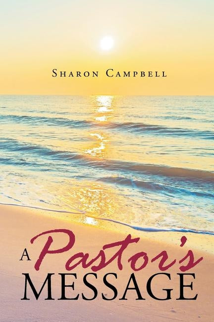 A Pastor's Message by Campbell, Sharon