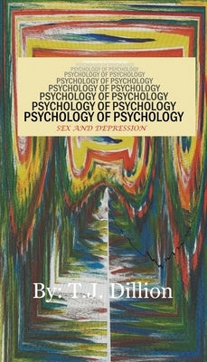 Psychology of Psychology by Dillion, T. J.