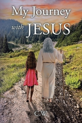 My Journey with JESUS by C. W.
