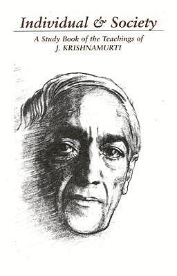 Individual & Society: A Study Book of the Teachings of J. Krishnamurti by Krishnamurti, Jiddu