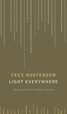 Light Everywhere: Selected Poems by Nooteboom, Cees