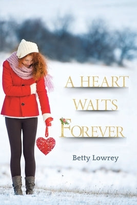 A Heart Waits Forever by Lowrey, Betty