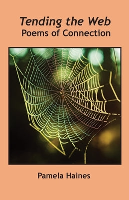Tending the Web by Haines, Pamela