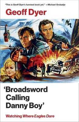 'Broadsword Calling Danny Boy': Watching 'Where Eagles Dare' by Dyer, Geoff