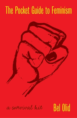 The Pocket Guide to Feminism: A Survival Kit by Olid, Bel