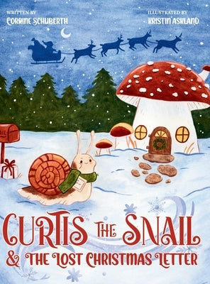 Curtis The Snail and The Lost Christmas Letter by Schuberth, Corrine