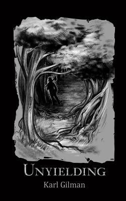 Unyielding by Gilman, Karl