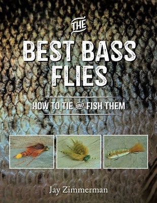 Best Bass Flies: How to Tie and Fish Them by Zimmerman, Jay