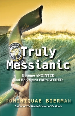 Truly Messianic by Bierman, Dominiquae