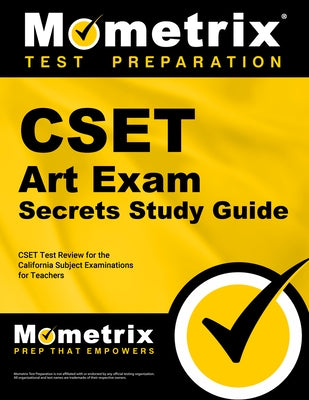 CSET Art Exam Secrets Study Guide: CSET Test Review for the California Subject Examinations for Teachers by Mometrix California Teacher Certificatio