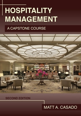 Hospitality Management: A Capstone Course by Casado, Matt A.