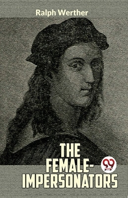 The Female - Impersonators by Werther, Ralph