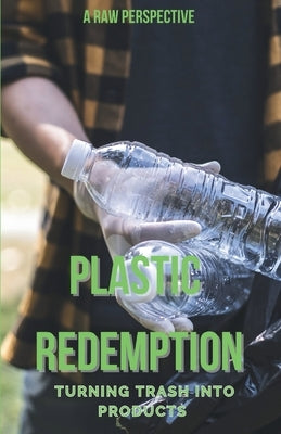 Plastic Redemption: Turning Trash in Products by Karikoga, Innocent