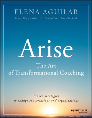 Arise: The Art of Transformational Coaching by Aguilar, Elena