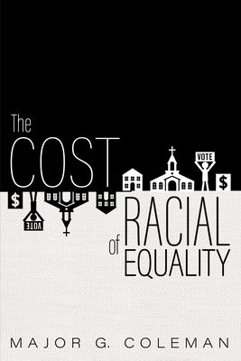 The Cost of Racial Equality by Coleman, Major G.