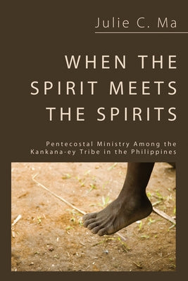 When the Spirit Meets the Spirits by Ma, Julie C.