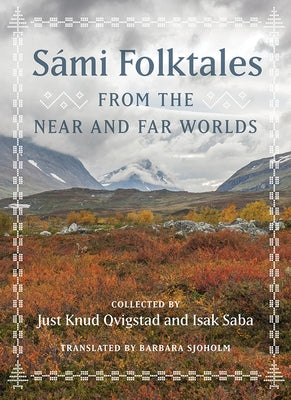 Sámi Folktales from the Near and Far Worlds by Qvigstad, Just Knud