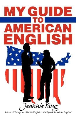 My Guide to American English by Yang, Jeannie
