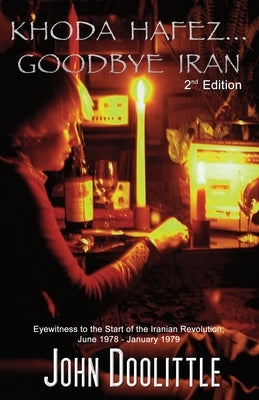 Khoda Hafez...Goodbye Iran: 2nd Edition by Doolittle, John