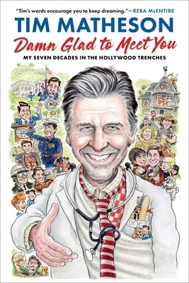 Damn Glad to Meet You: My Seven Decades in the Hollywood Trenches by Matheson, Tim