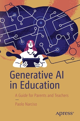 Generative AI in Education: A Guide for Parents and Teachers by Narciso, Paolo