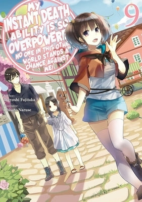 My Instant Death Ability Is So Overpowered, No One in This Other World Stands a Chance Against Me!, Vol. 9 (Light Novel) by Fujitaka, Tsuyoshi