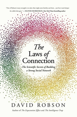 The Laws of Connection: The Scientific Secrets of Building a Strong Social Network by Robson, David