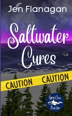 Saltwater Cures: Orca Cove Cozy Paranormal Romance Series Book One by Flanagan, Jen