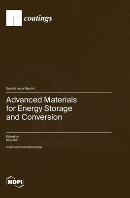 Advanced Materials for Energy Storage and Conversion by Sun, Ning