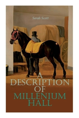 A Description of Millenium Hall by Scott, Sarah